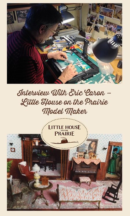 Interview With Eric Caron – Little House on the Prairie Model Maker