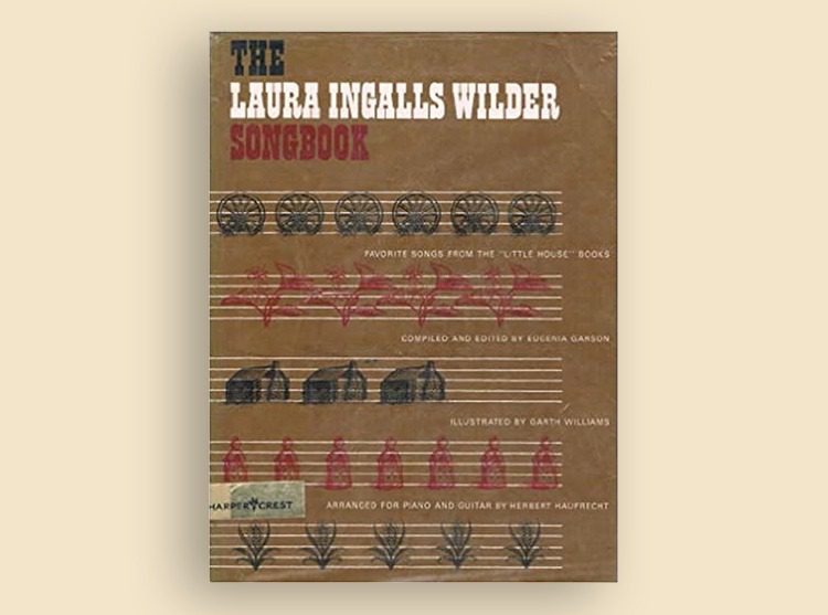 The Laura Ingalls Wilder Songbook: Favorite Songs from the Little House Books