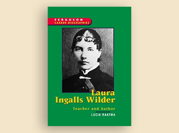 Laura Ingalls Wilder: Teacher and Author (Ferguson’s Career Biographies)