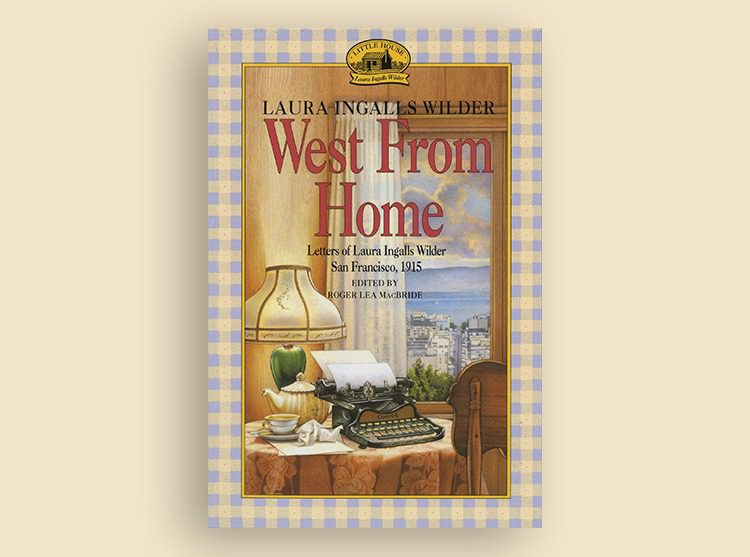 West From Home: Letters of Laura Ingalls Wilder, San Francisco, 1915