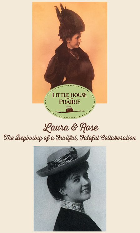 Laura Ingalls Wilder & Rose Wilder Lane - A Fruitful Collaboration