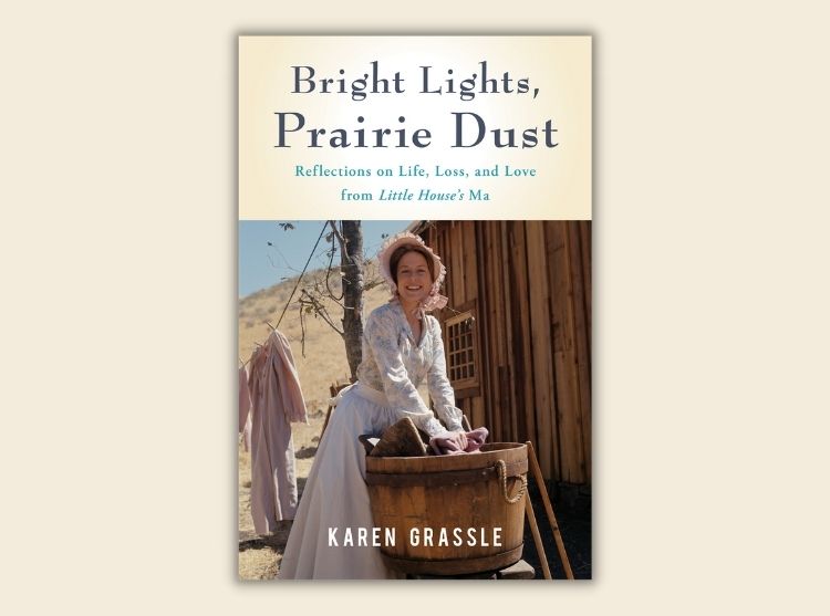 Bright Lights, Prairie Dust: Reflections on Life, Loss, and Love from Little House's Ma